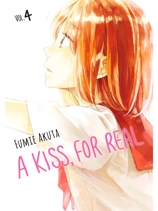 Title details for A Kiss, For Real, Volume 4 by Fumie Akuta - Available